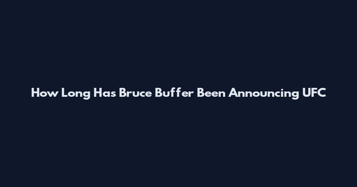 How Long Has Bruce Buffer Been Announcing UFC