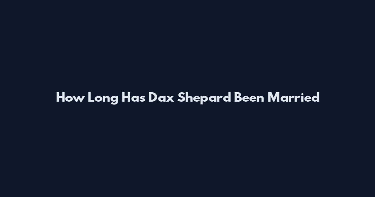 How Long Has Dax Shepard Been Married