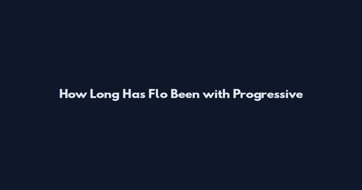 How Long Has Flo Been with Progressive