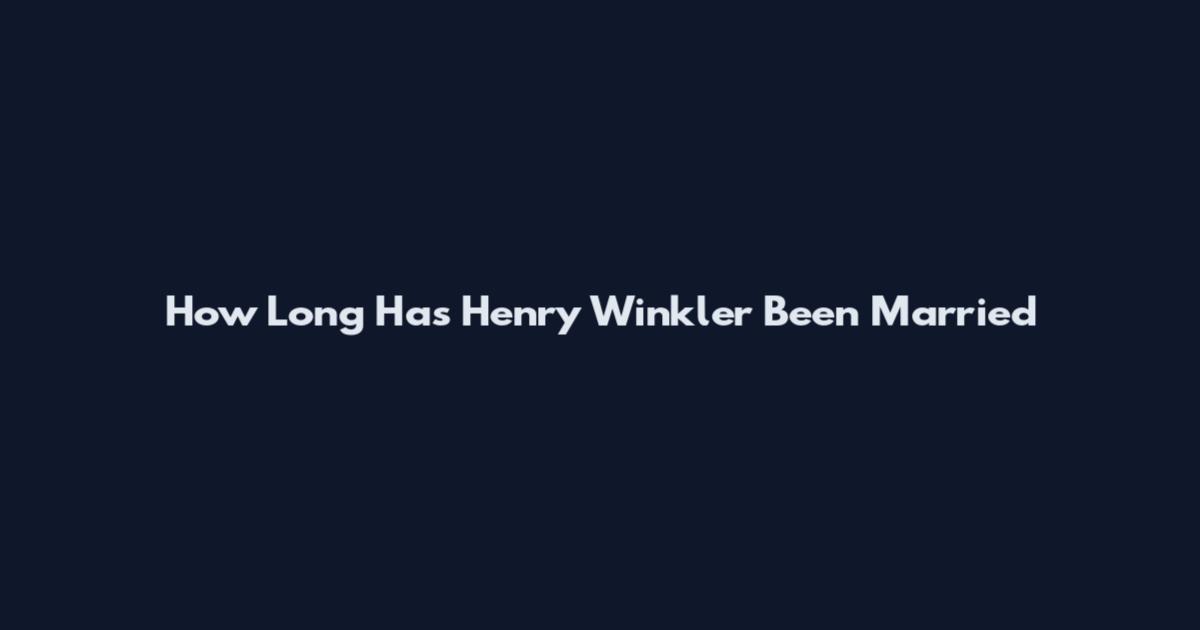 How Long Has Henry Winkler Been Married