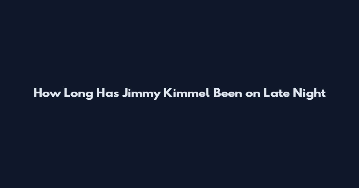 How Long Has Jimmy Kimmel Been on Late Night