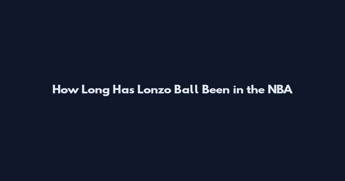 How Long Has Lonzo Ball Been in the NBA