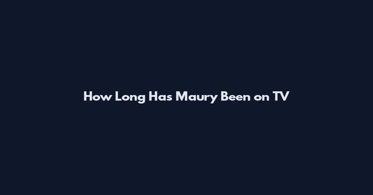 How Long Has Maury Been on TV