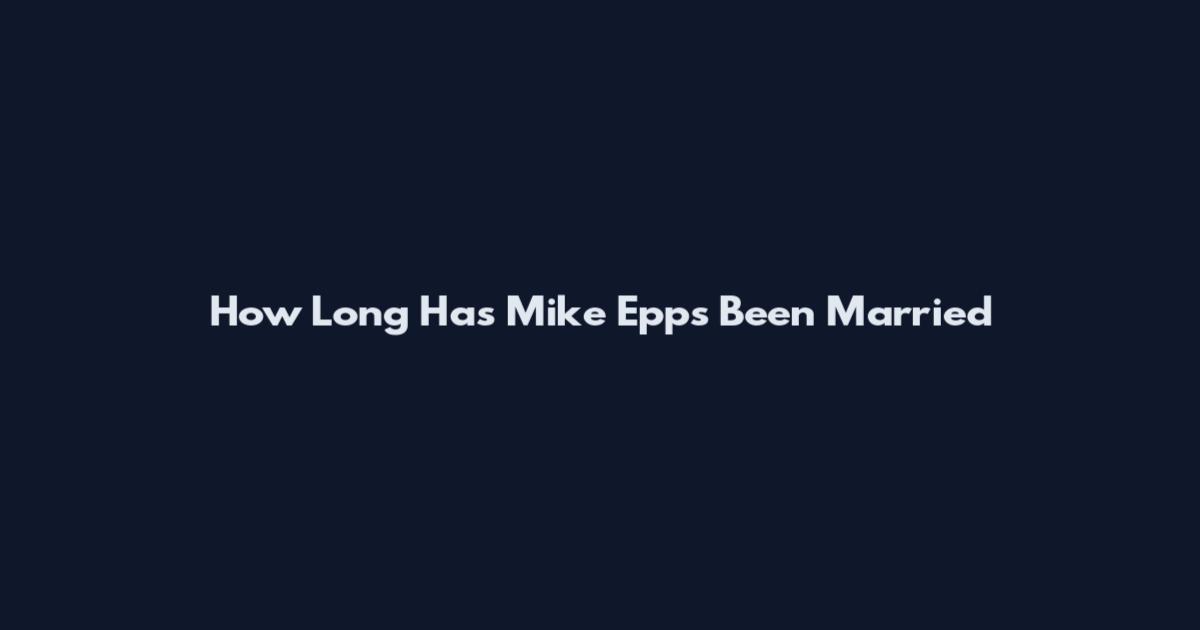 How Long Has Mike Epps Been Married