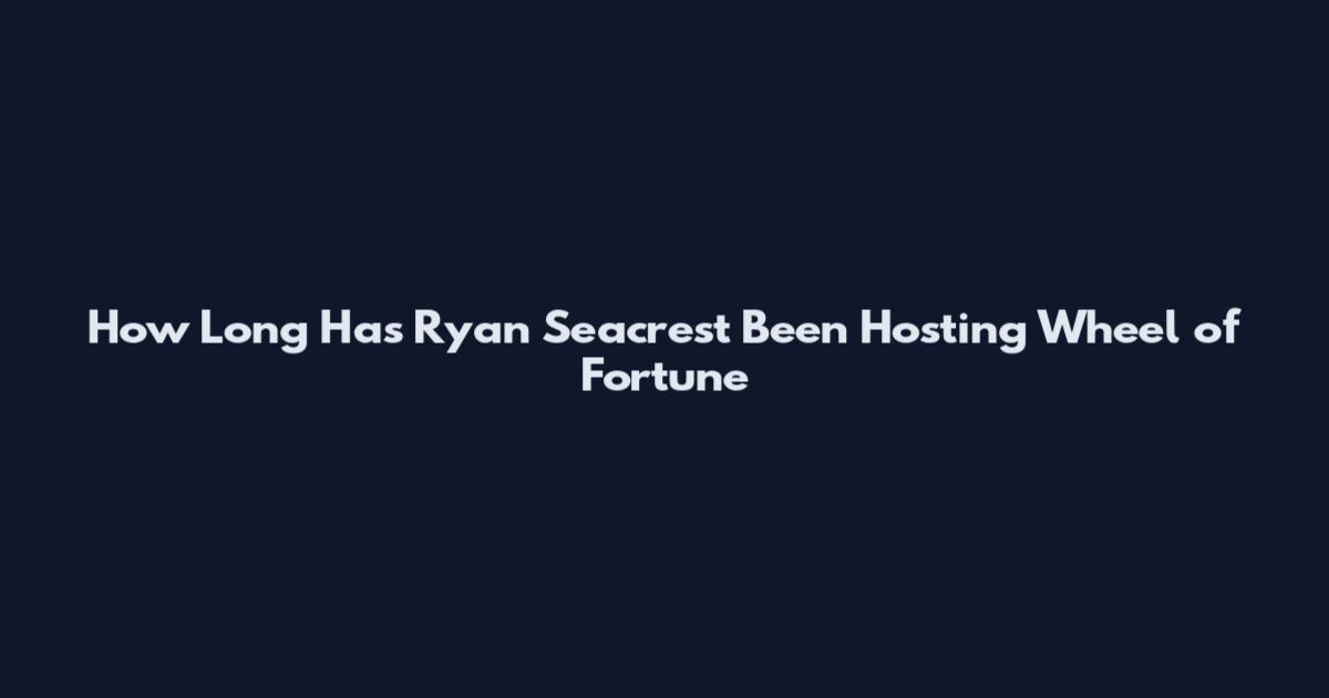 How Long Has Ryan Seacrest Been Hosting Wheel of Fortune
