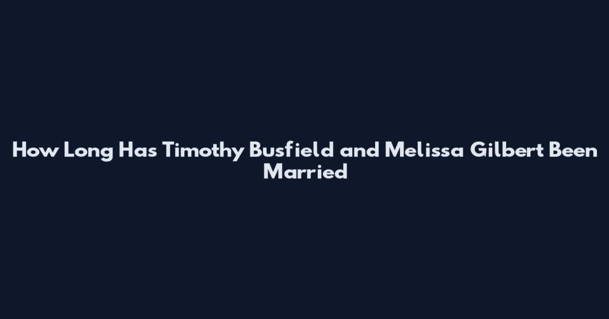How Long Has Timothy Busfield and Melissa Gilbert Been Married