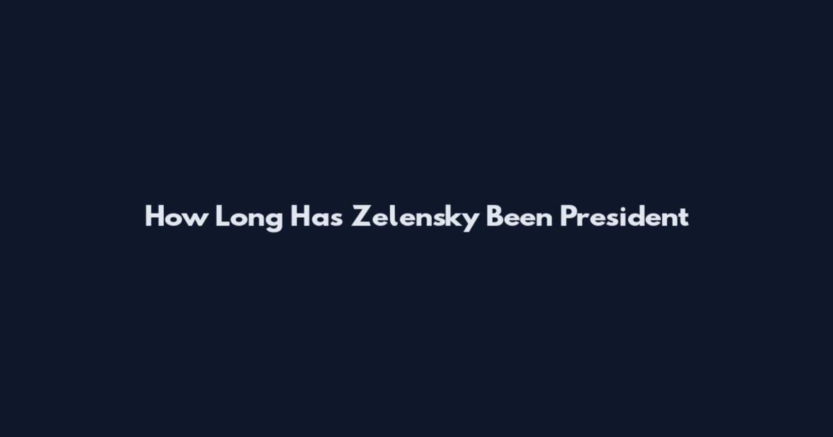 How Long Has Zelensky Been President