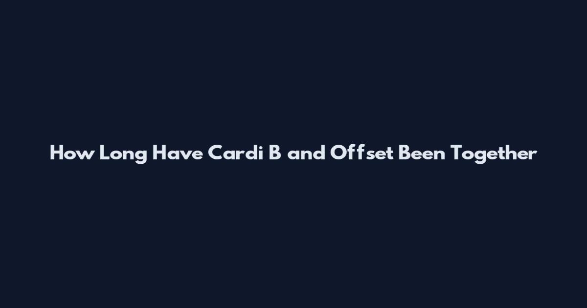 How Long Have Cardi B and Offset Been Together