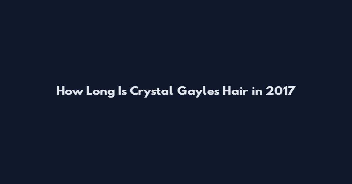 How Long Is Crystal Gayle's Hair in 2017