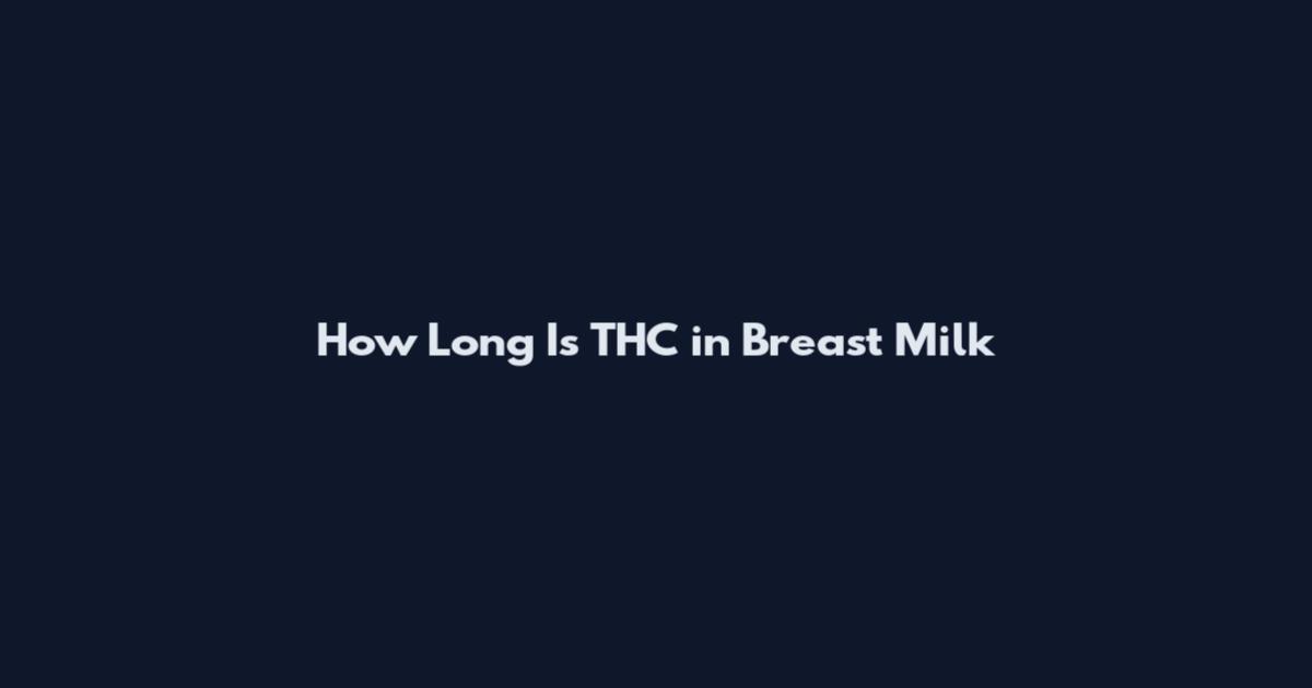 How Long Is THC in Breast Milk