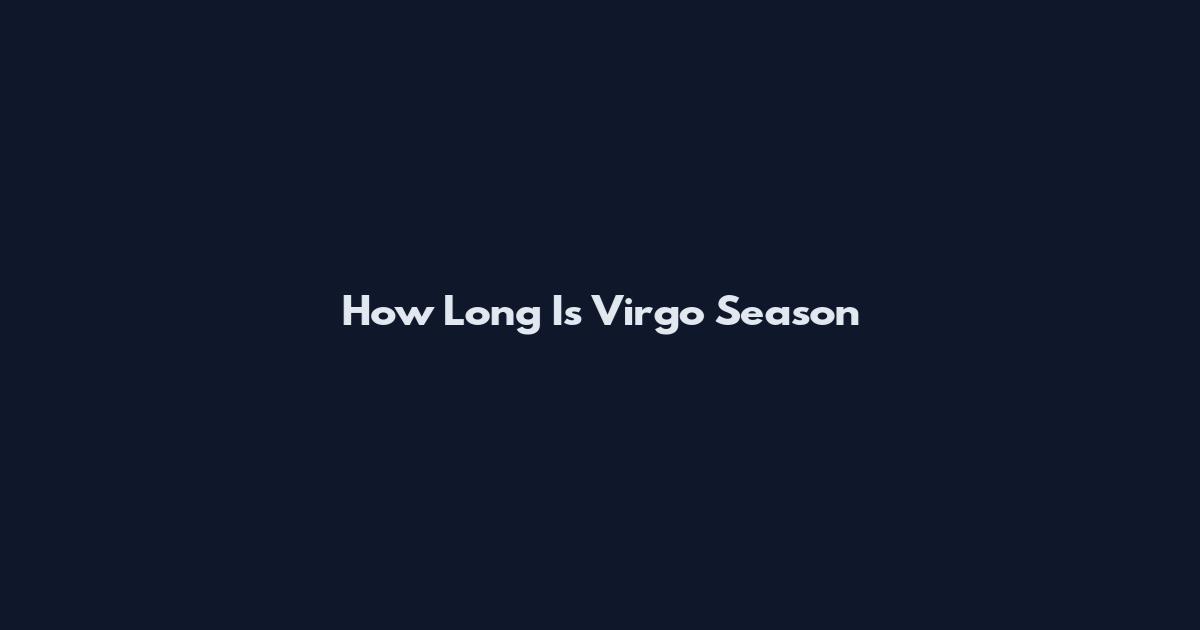How Long Is Virgo Season