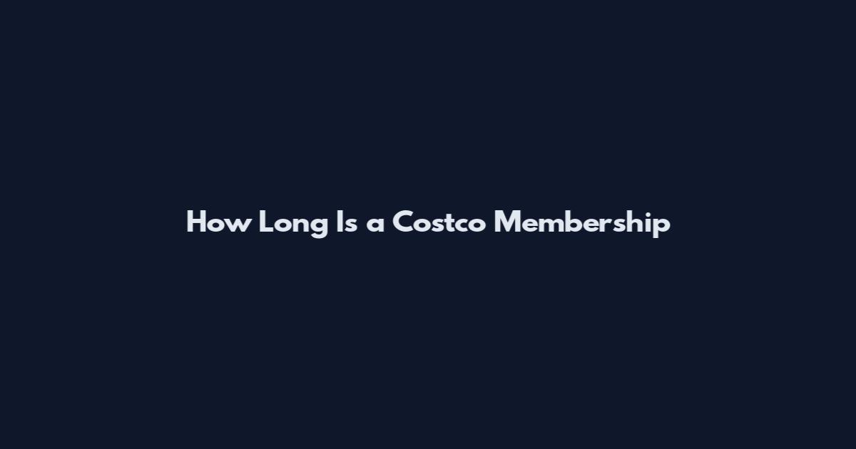 How Long Is a Costco Membership