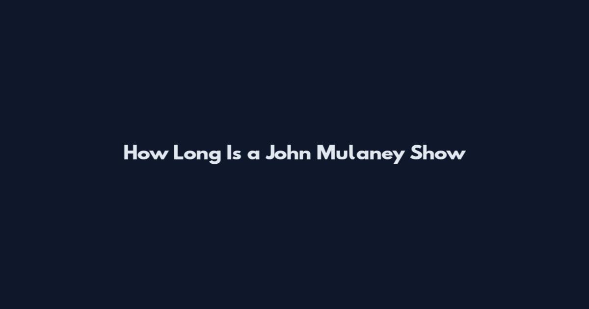 How Long Is a John Mulaney Show