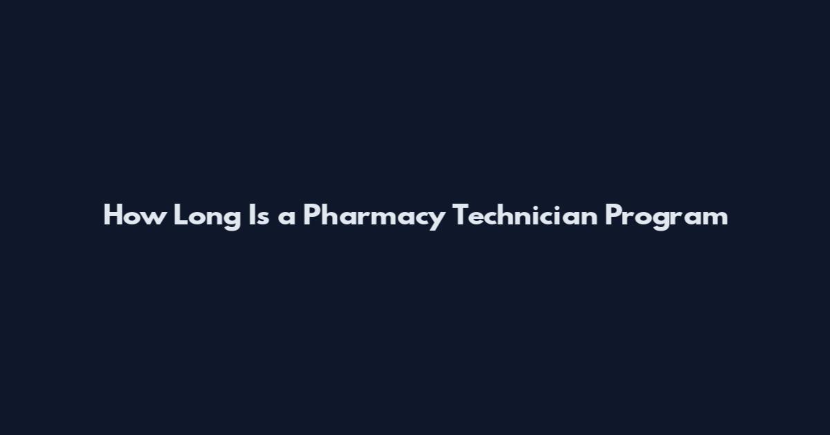 How Long Is a Pharmacy Technician Program