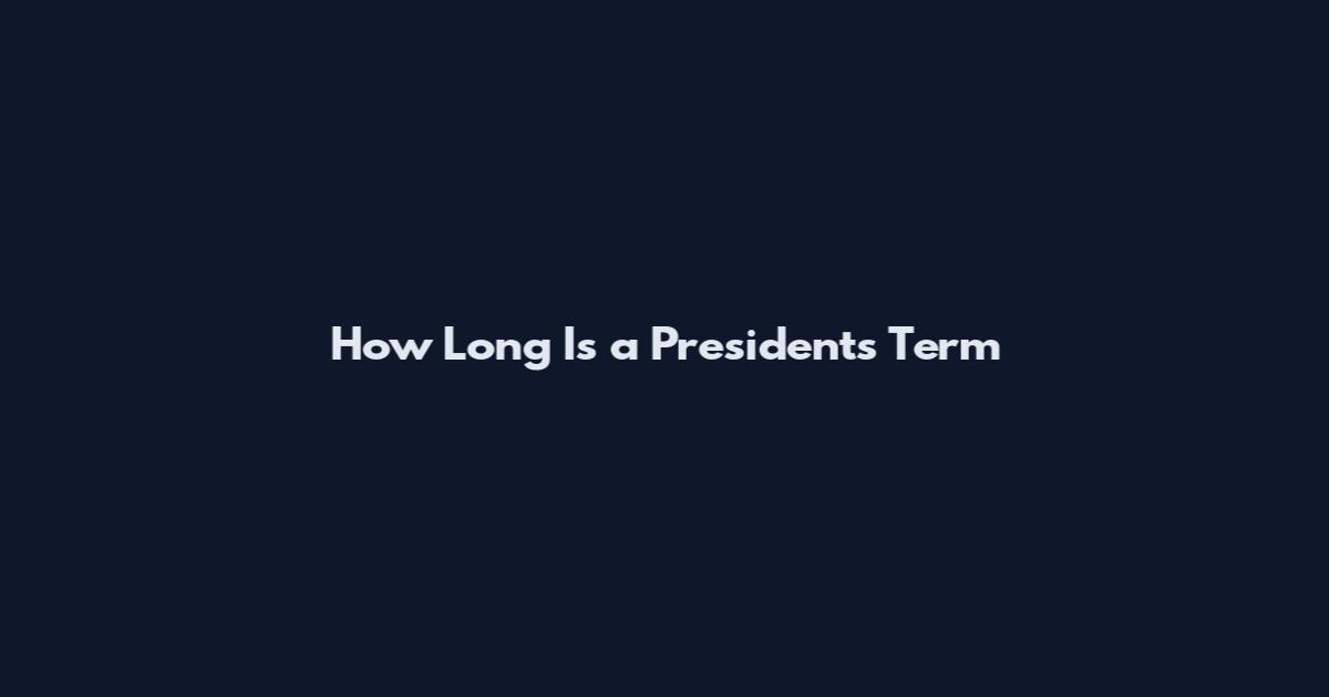 How Long Is a President's Term