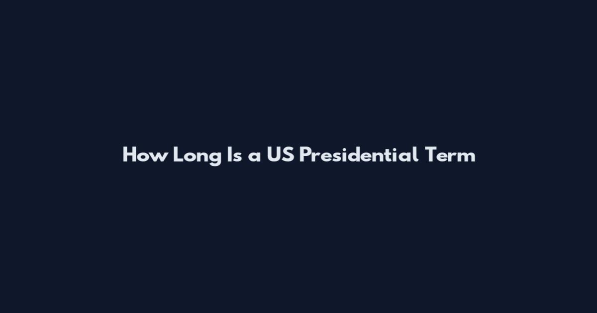 How Long Is a US Presidential Term