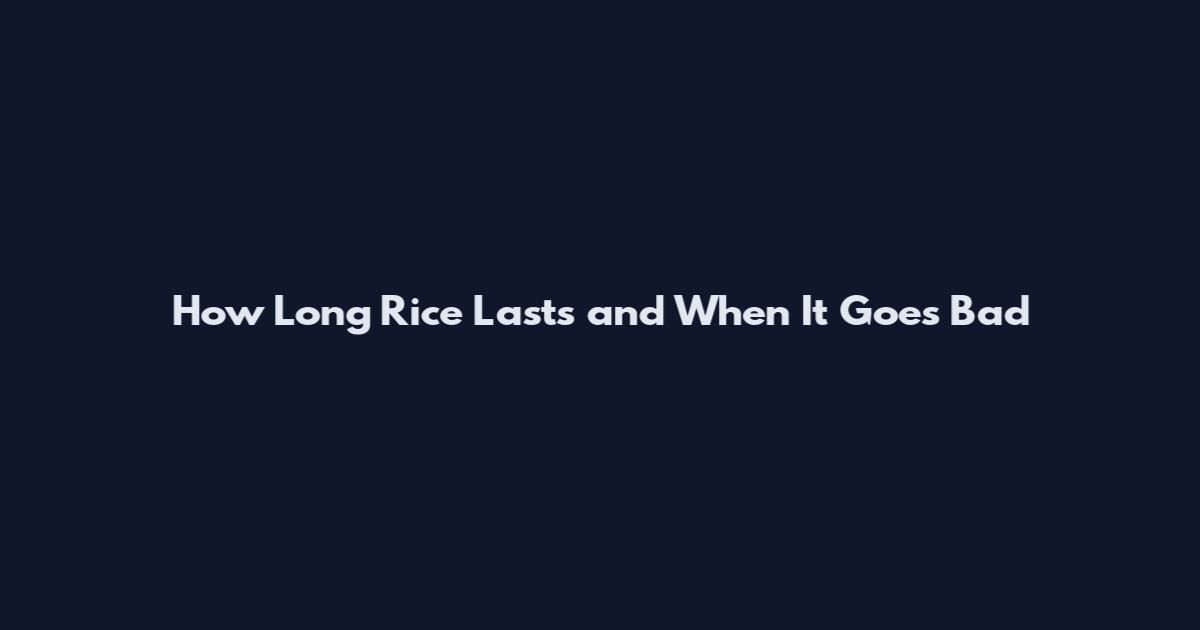 How Long Rice Lasts and When It Goes Bad