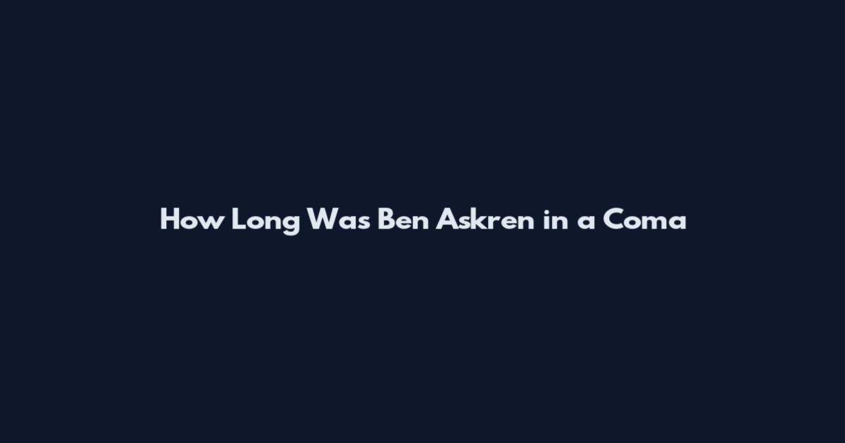 How Long Was Ben Askren in a Coma
