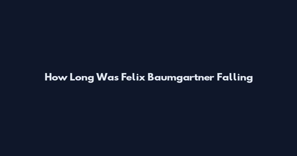 How Long Was Felix Baumgartner Falling