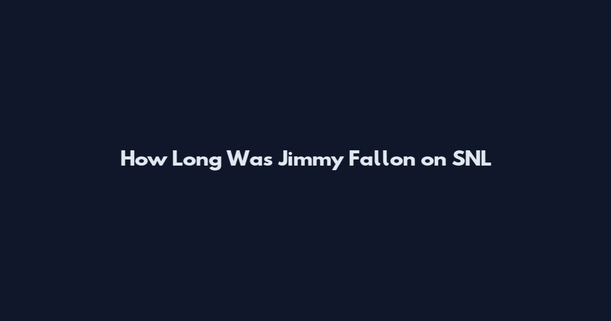 How Long Was Jimmy Fallon on SNL