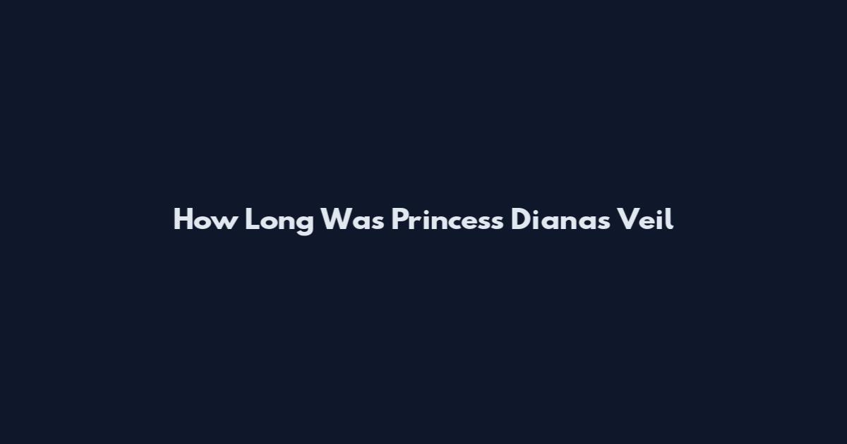 How Long Was Princess Diana's Veil