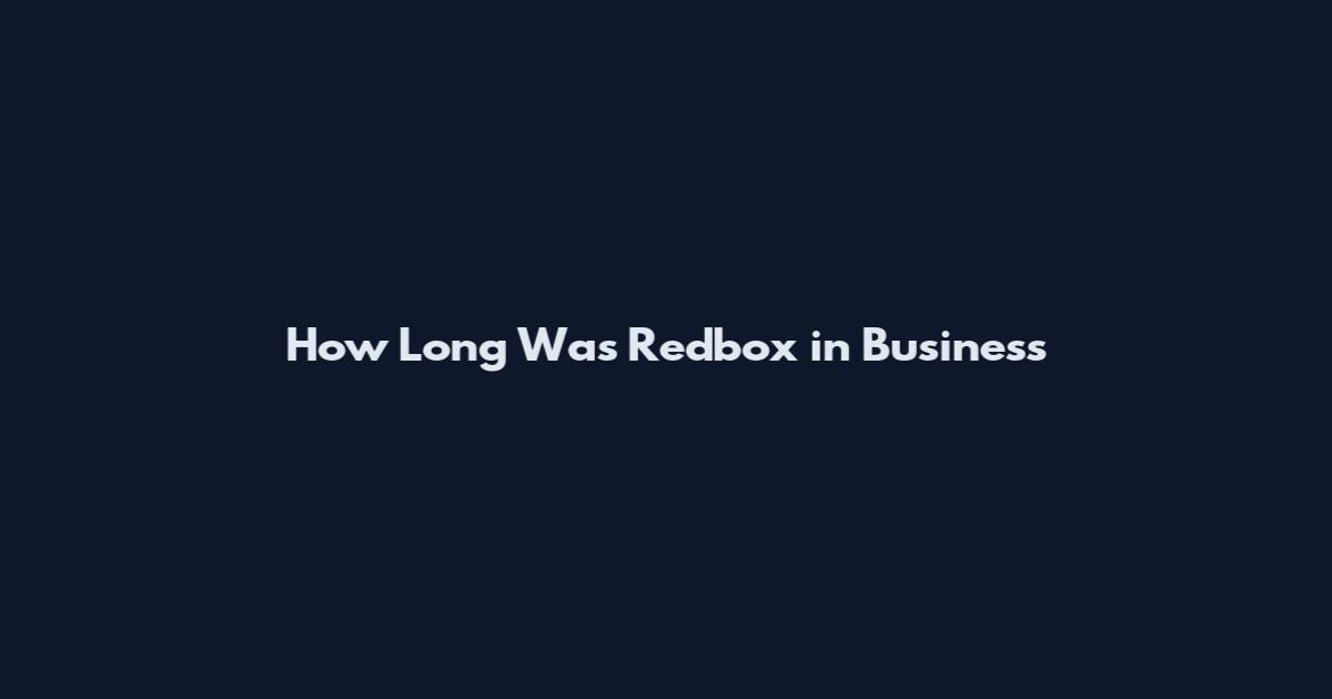 How Long Was Redbox in Business