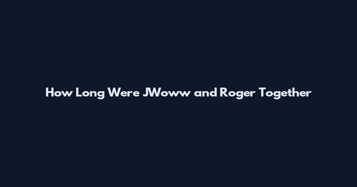 How Long Were JWoww and Roger Together
