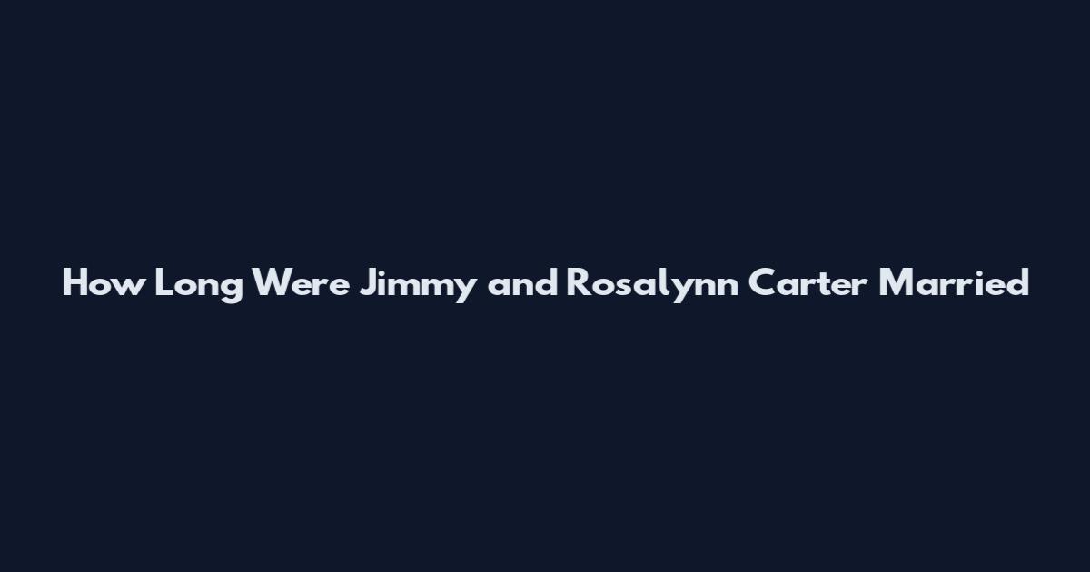 How Long Were Jimmy and Rosalynn Carter Married