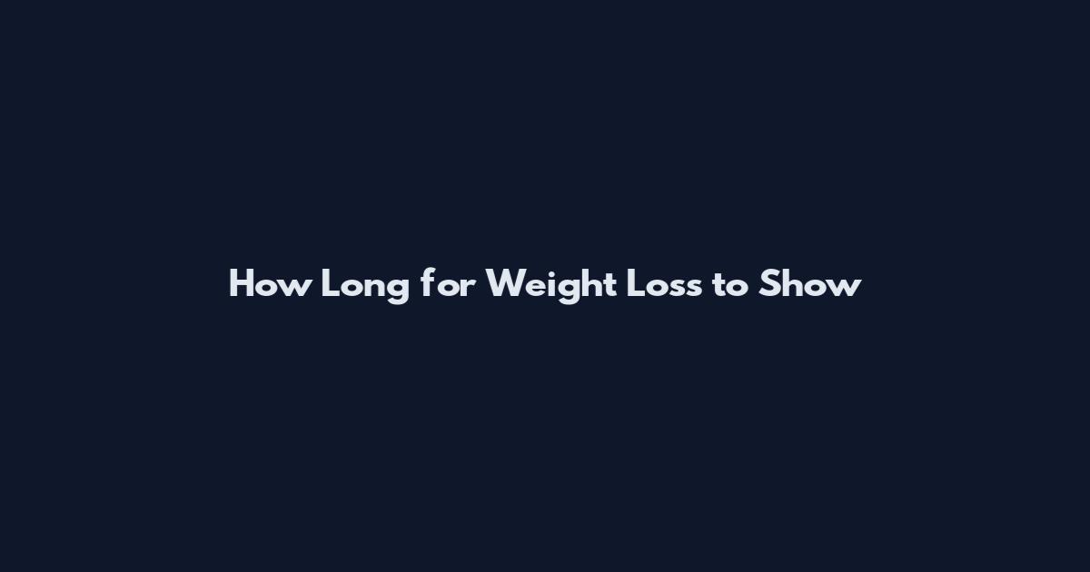 How Long for Weight Loss to Show