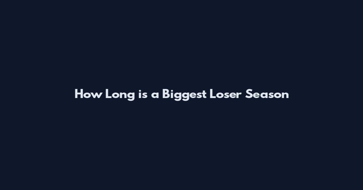 How Long is a Biggest Loser Season