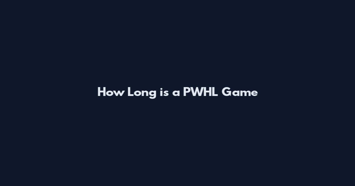 How Long is a PWHL Game