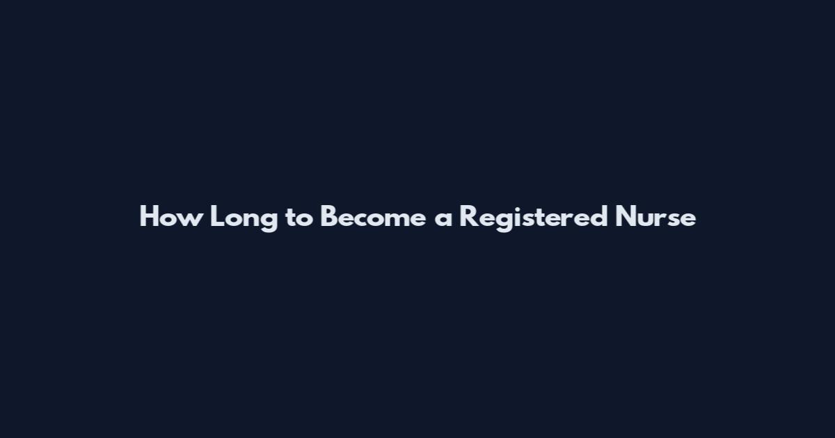How Long to Become a Registered Nurse