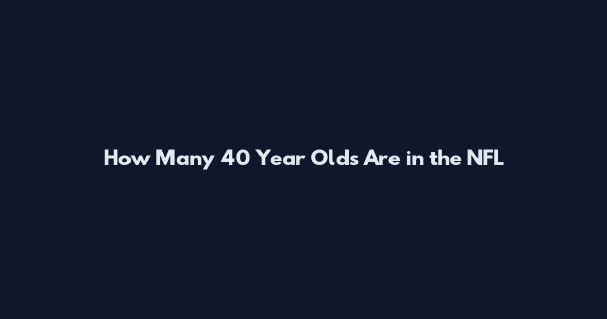 How Many 40 Year Olds Are in the NFL
