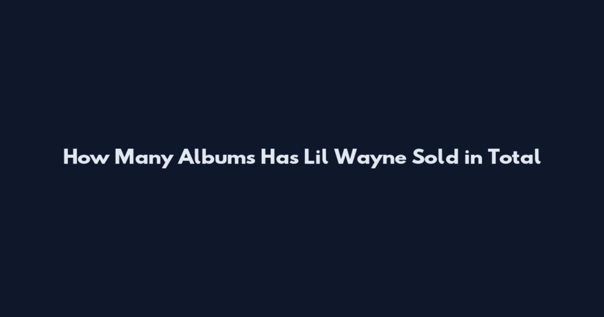 How Many Albums Has Lil Wayne Sold in Total