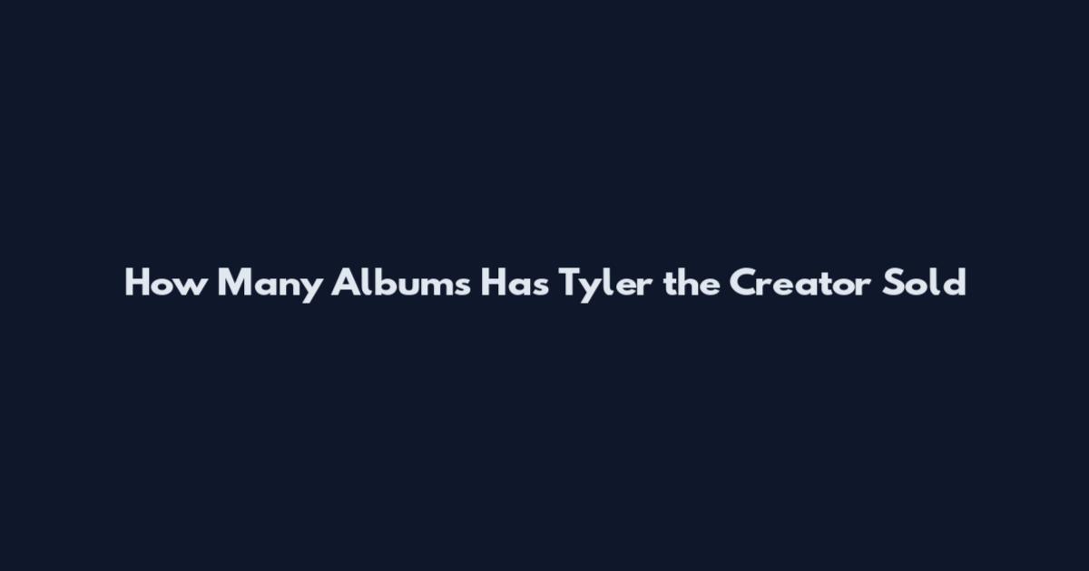 How Many Albums Has Tyler the Creator Sold