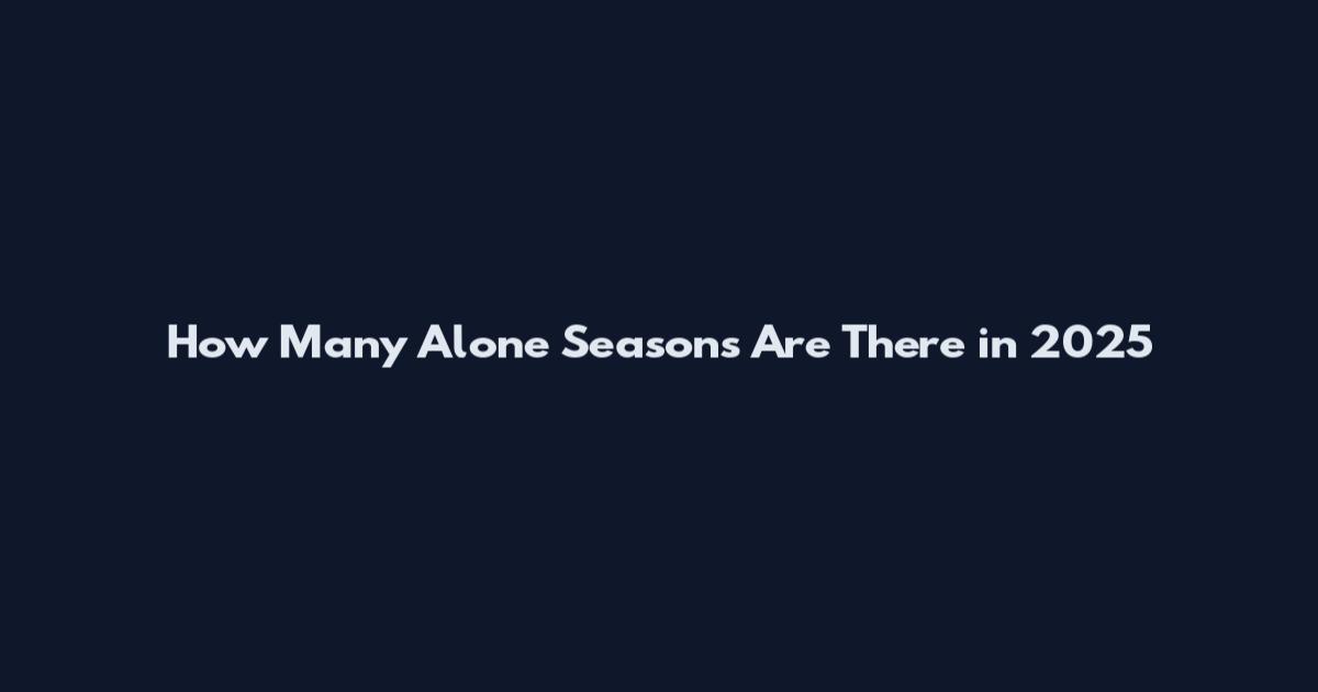 How Many Alone Seasons Are There in 2025