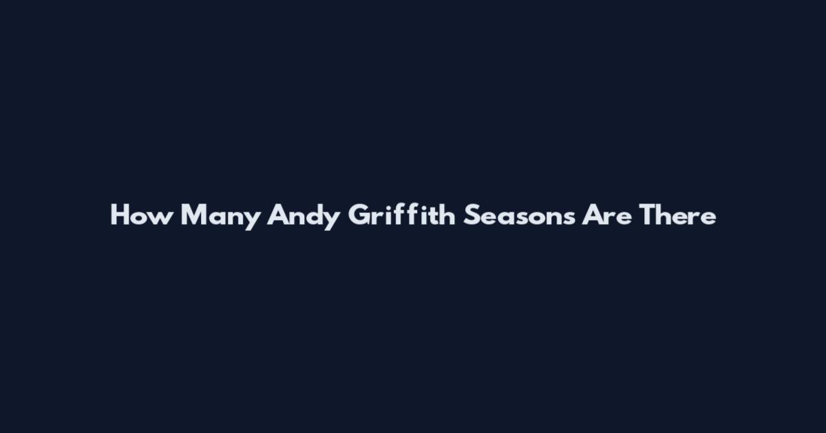 How Many Andy Griffith Seasons Are There