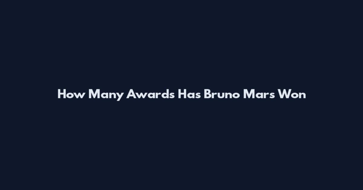 How Many Awards Has Bruno Mars Won