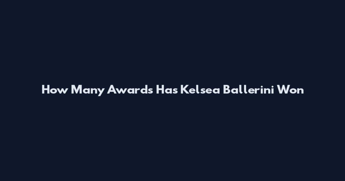 How Many Awards Has Kelsea Ballerini Won