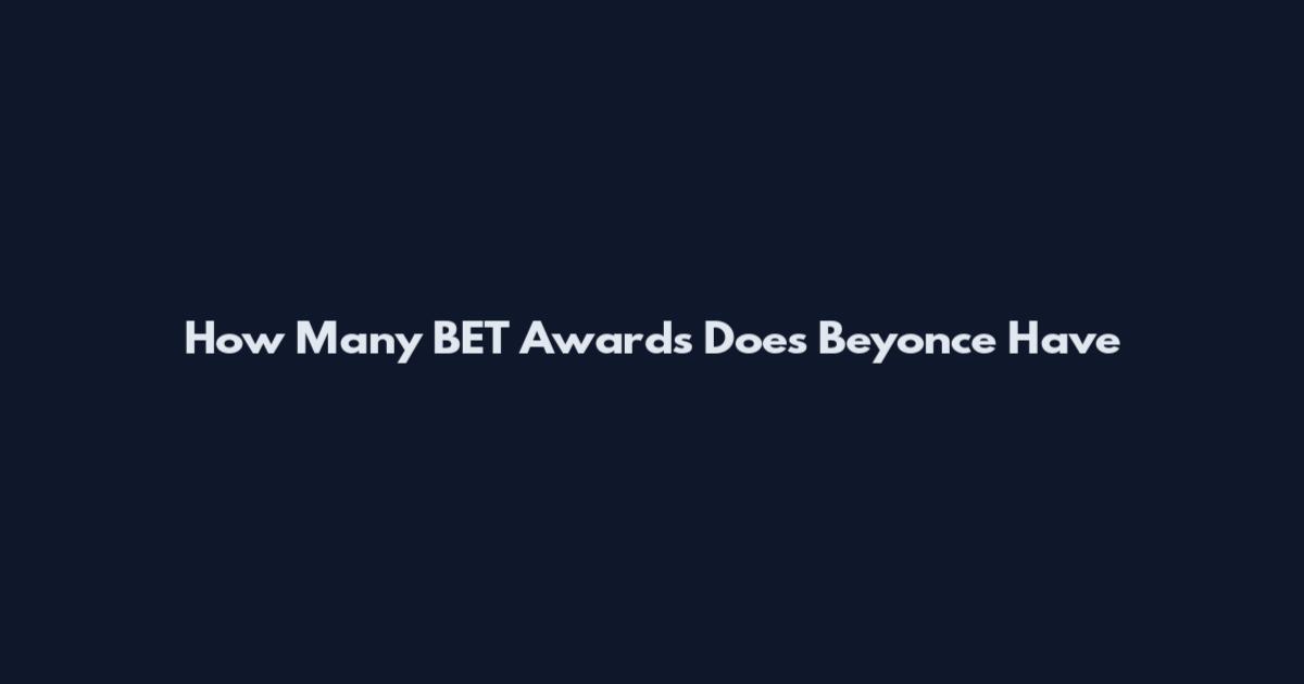 How Many BET Awards Does Beyonce Have