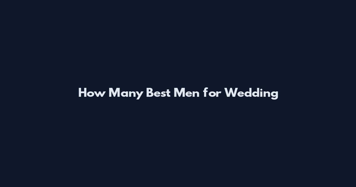 How Many Best Men for Wedding