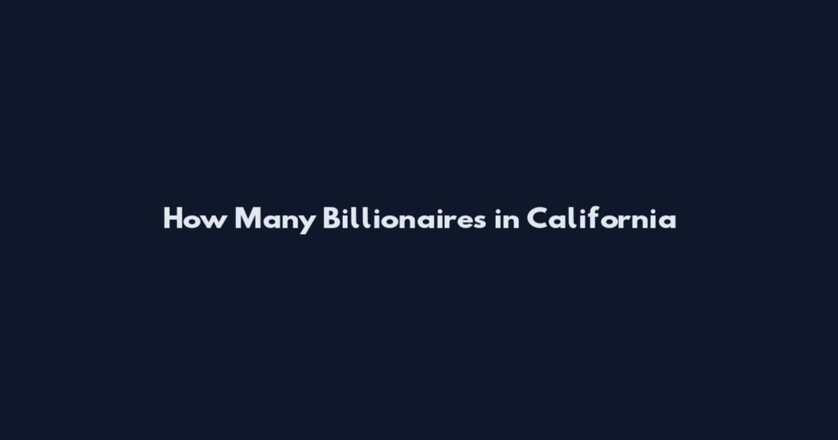 How Many Billionaires in California