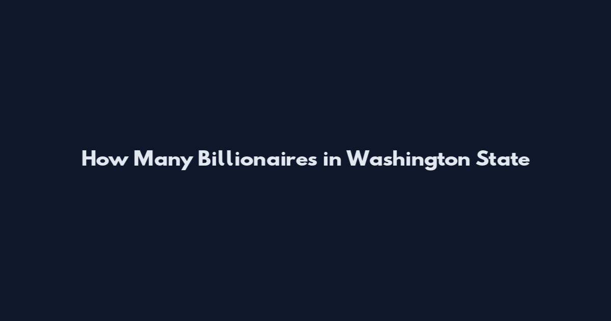 How Many Billionaires in Washington State