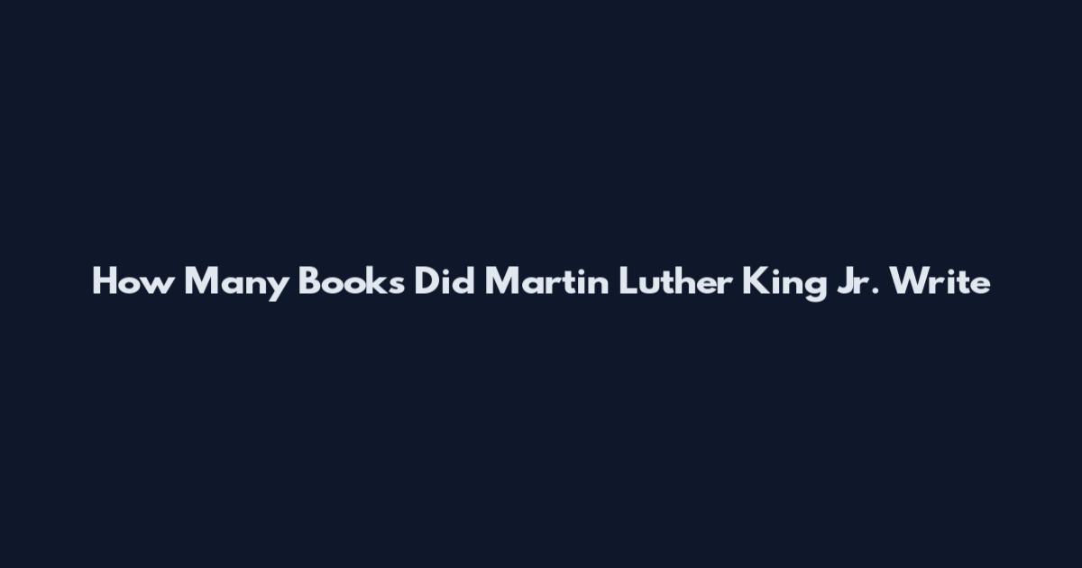 How Many Books Did Martin Luther King Jr. Write