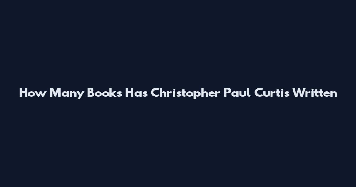 How Many Books Has Christopher Paul Curtis Written