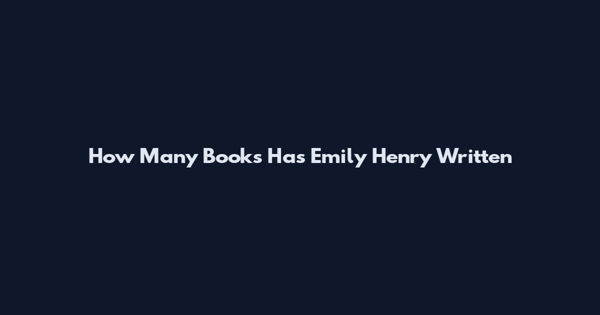 How Many Books Has Emily Henry Written