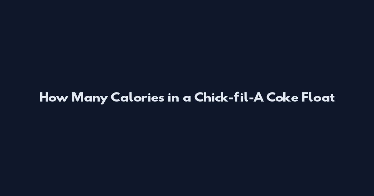 How Many Calories in a Chick-fil-A Coke Float