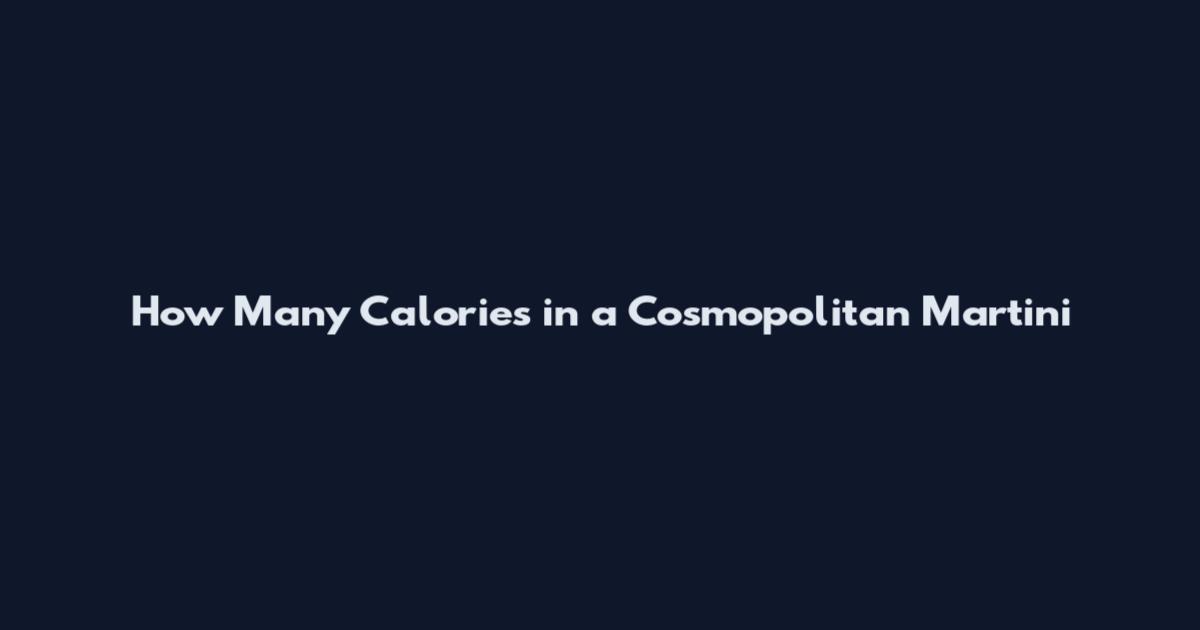 How Many Calories in a Cosmopolitan Martini