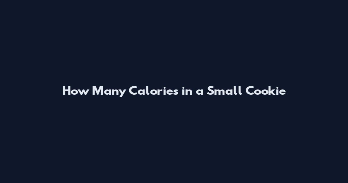 How Many Calories in a Small Cookie