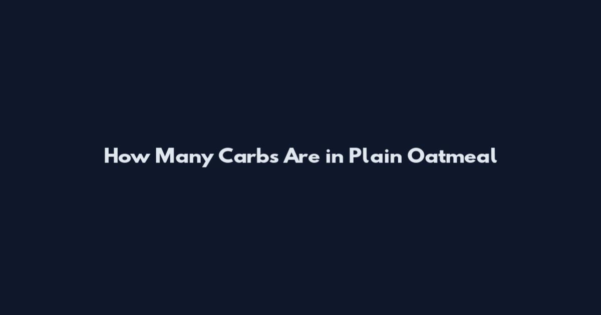 How Many Carbs Are in Plain Oatmeal